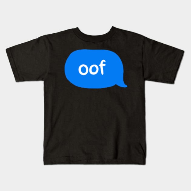 oof Kids T-Shirt by cmxcrunch